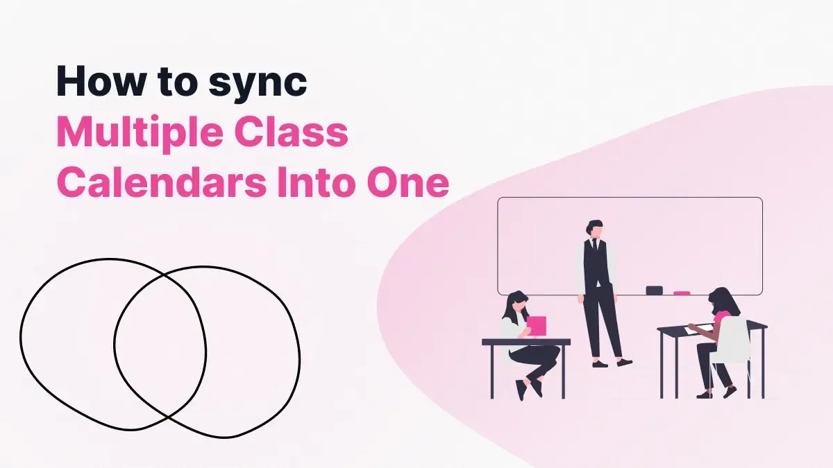 How to Sync Multiple Class Calendars Into One - A Guide For Professors ...